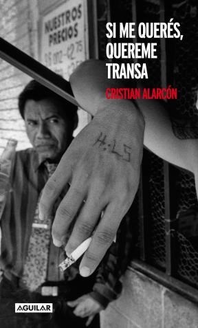 Cristian Alarcón escribió "Si me querés, quereme transa” (2010), una no ficción en la que volcó años de investigación sobre el narcotráfico
